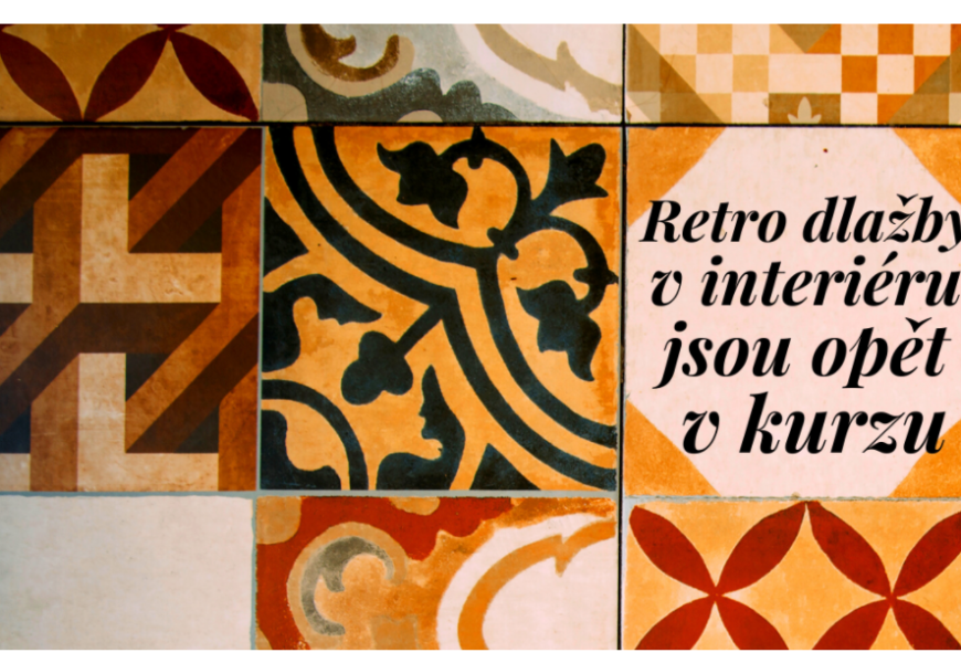 Retro dlažby v interiéru jsou opět v kurzu